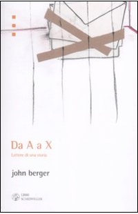 John Berger, Da A a X