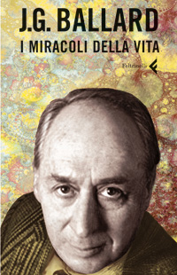 J.G.Ballard, I miracoli della vita