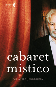 Alejandro Jodorowsky - Cabaret Mistico
